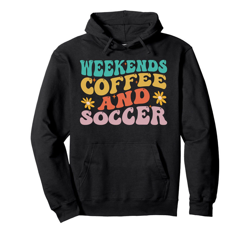 Funny Weekends Coffee And Soccer Soccer Hoodie - Trendy Graphic Men Women - T-Shirt, Sweatshirt, Hoodie