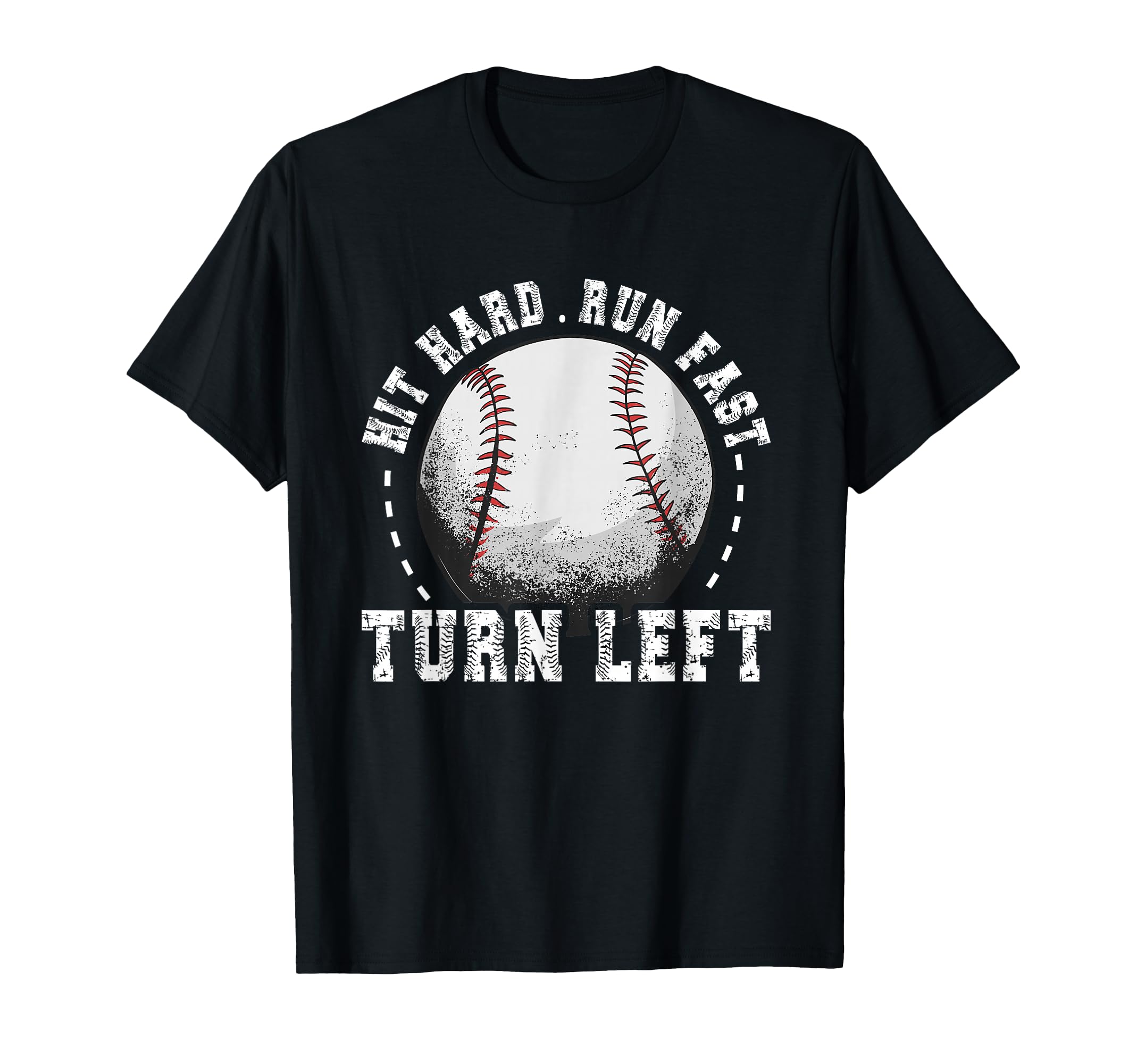 Hit Hard Run Fast Turn Left Baseball T-Shirt - Minimalist Print Men Women - T-Shirt, Sweatshirt, Hoodie