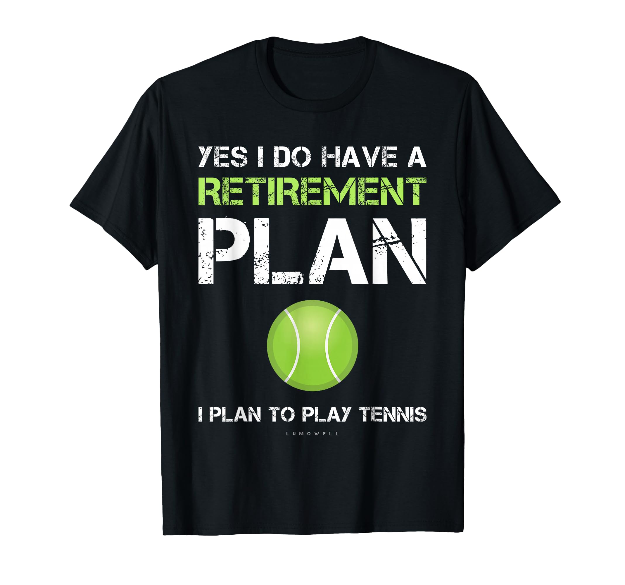 Funny Tennis Shirts Yes I Have Retirement T-Shirt - Unique Graphic Unisex - T-Shirt, Sweatshirt, Hoodie