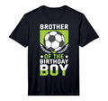 Brother Birthday Soccer Player Bday T-Shirt - Casual Everyday Wear Unisex - T-Shirt, Sweatshirt, Hoodie