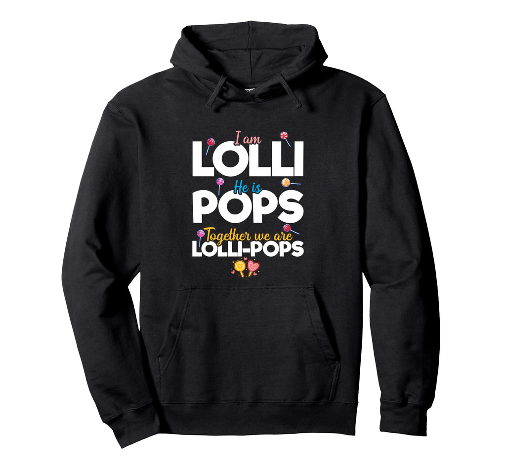 Couple Im Lolli He Is Pops Together Hoodie - Casual Everyday Wear Unisex - T-Shirt, Sweatshirt, Hoodie
