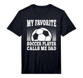 Mens My Favorite Soccer Player Calls Me T-Shirt - Custom Art Print Unisex - T-Shirt, Sweatshirt, Hoodie