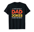 Funny Dad Joke Puns 7 Days No Dad Jokes T-Shirt - Graphic Print Men Women - T-Shirt, Sweatshirt, Hoodie