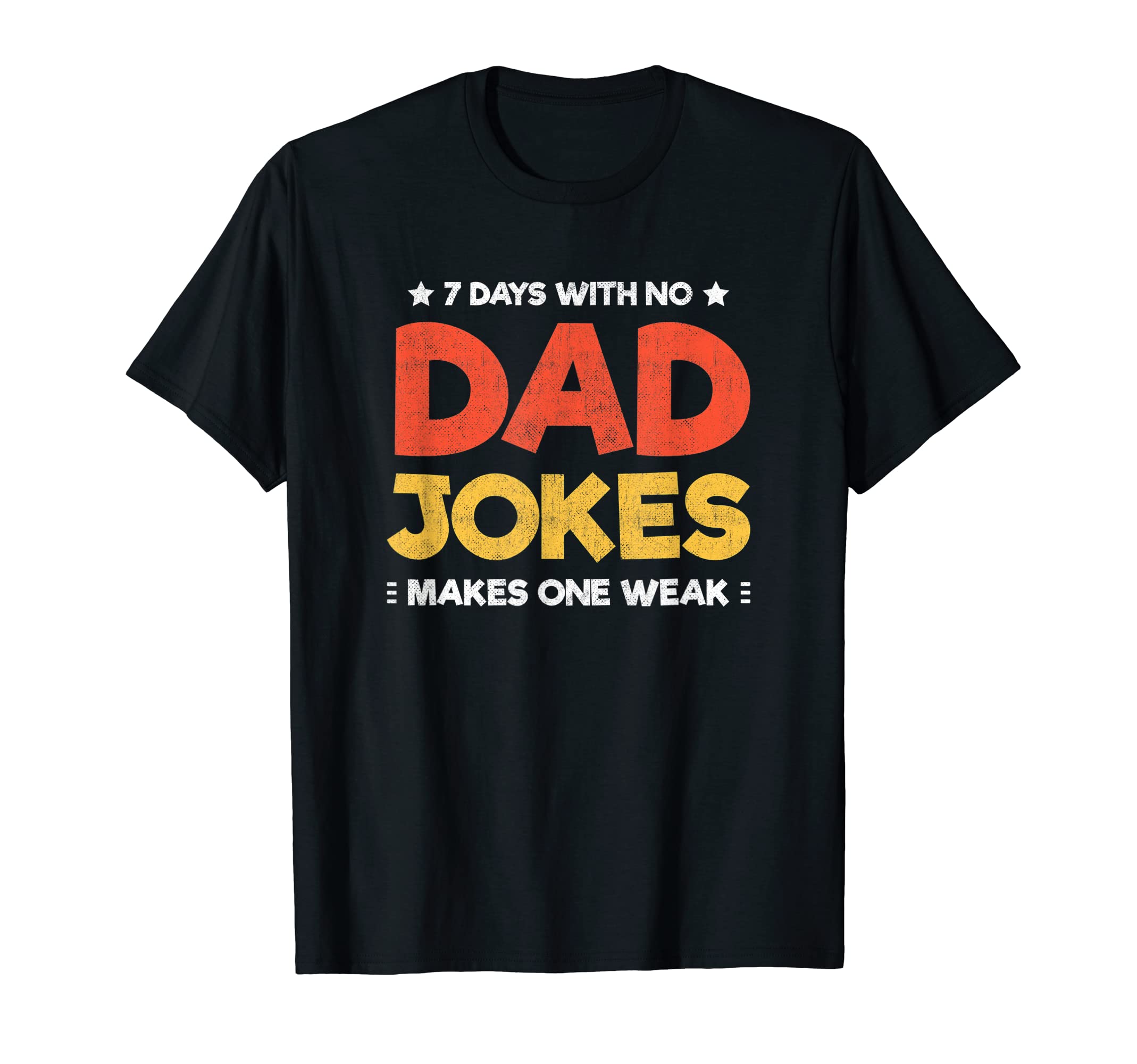 Funny Dad Joke Puns 7 Days No Dad Jokes T-Shirt - Graphic Print Men Women - T-Shirt, Sweatshirt, Hoodie