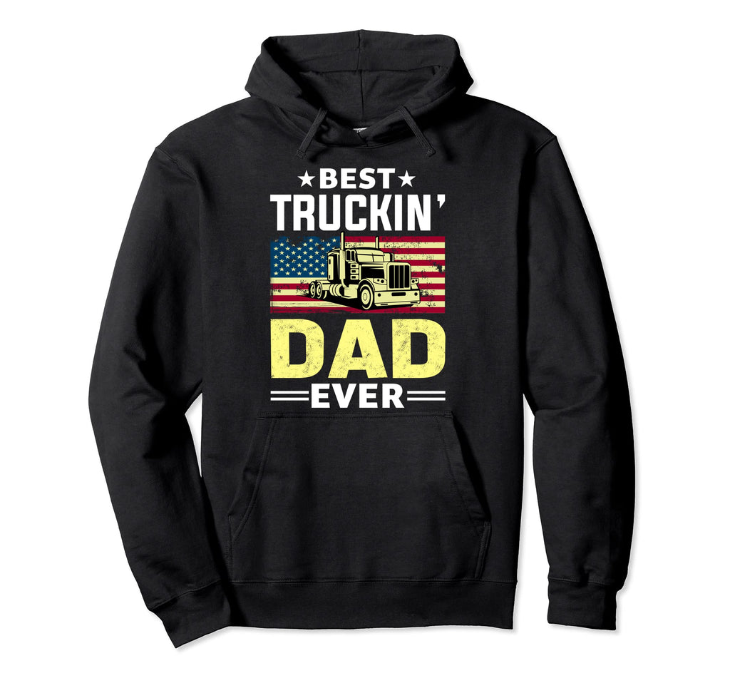 Best Trucking Dad Ever Truck Driver Hoodie - Trendy Graphic for Adults - T-Shirt, Sweatshirt, Hoodie