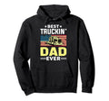 Best Trucking Dad Ever Truck Driver Hoodie - Trendy Graphic for Adults - T-Shirt, Sweatshirt, Hoodie
