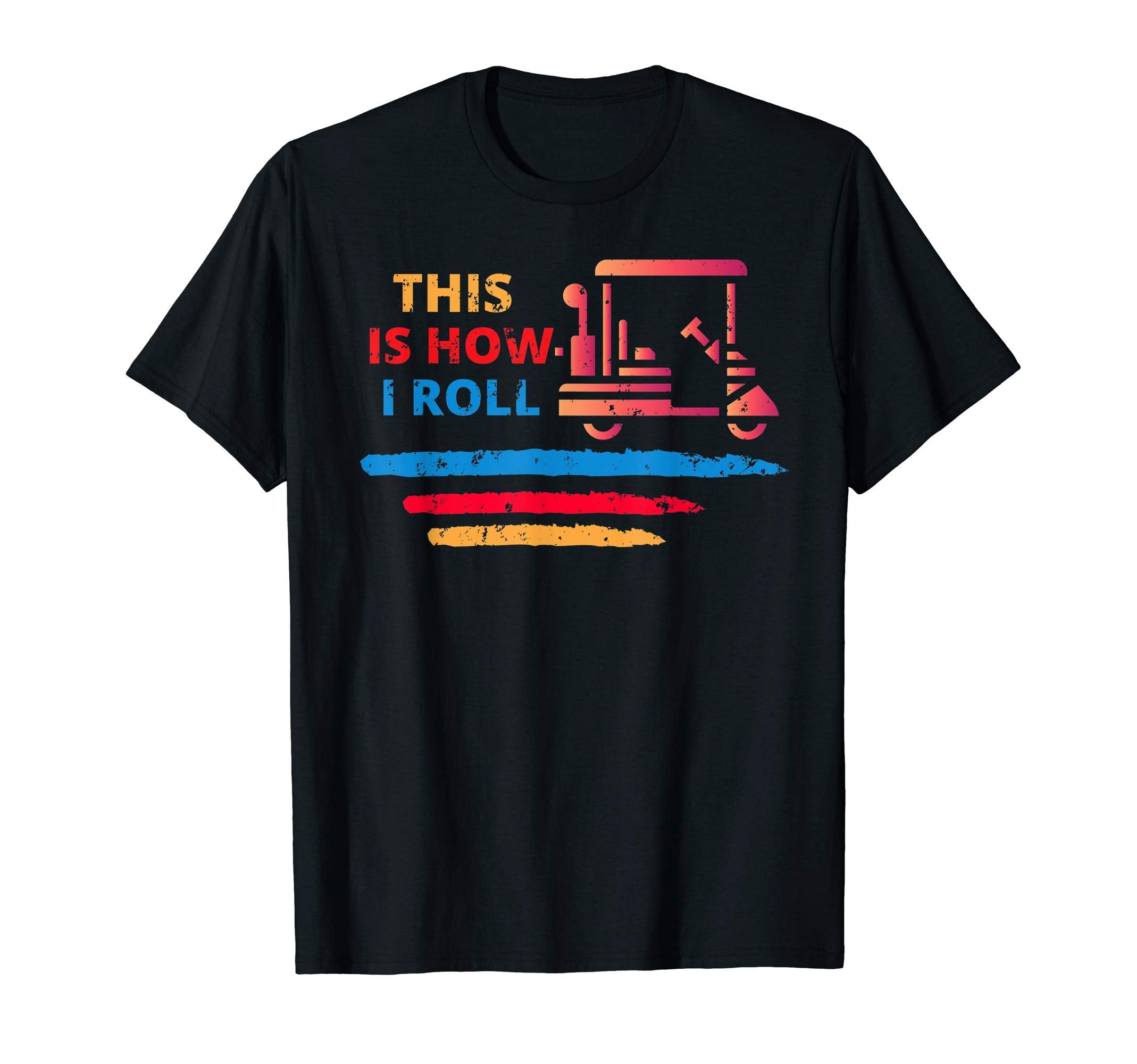 This Is How I Roll Gift Dad Golf Cart T-Shirt - Graphic Print Unisex - T-Shirt, Sweatshirt, Hoodie