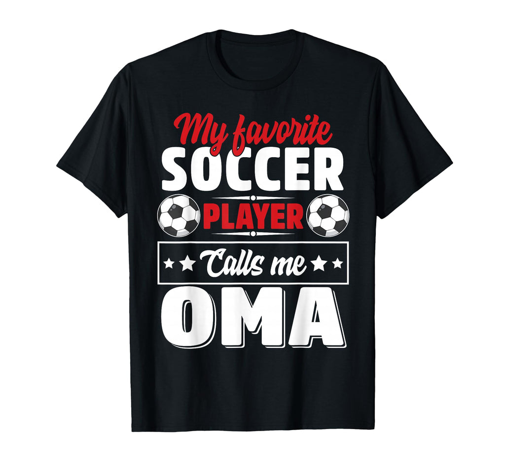 My Favorite Soccer Player Calls Me Oma T-Shirt - Unique Graphic Unisex - T-Shirt, Sweatshirt, Hoodie