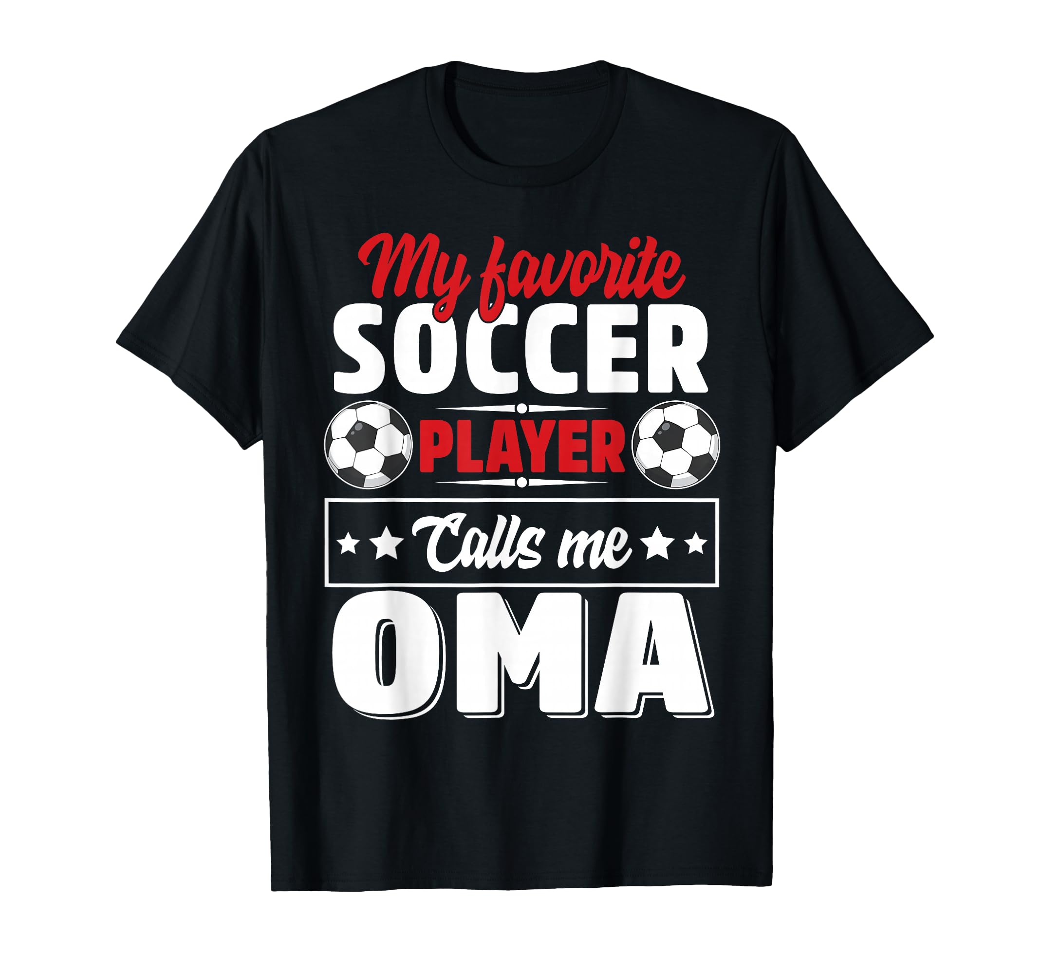 My Favorite Soccer Player Calls Me Oma T-Shirt - Unique Graphic Unisex - T-Shirt, Sweatshirt, Hoodie