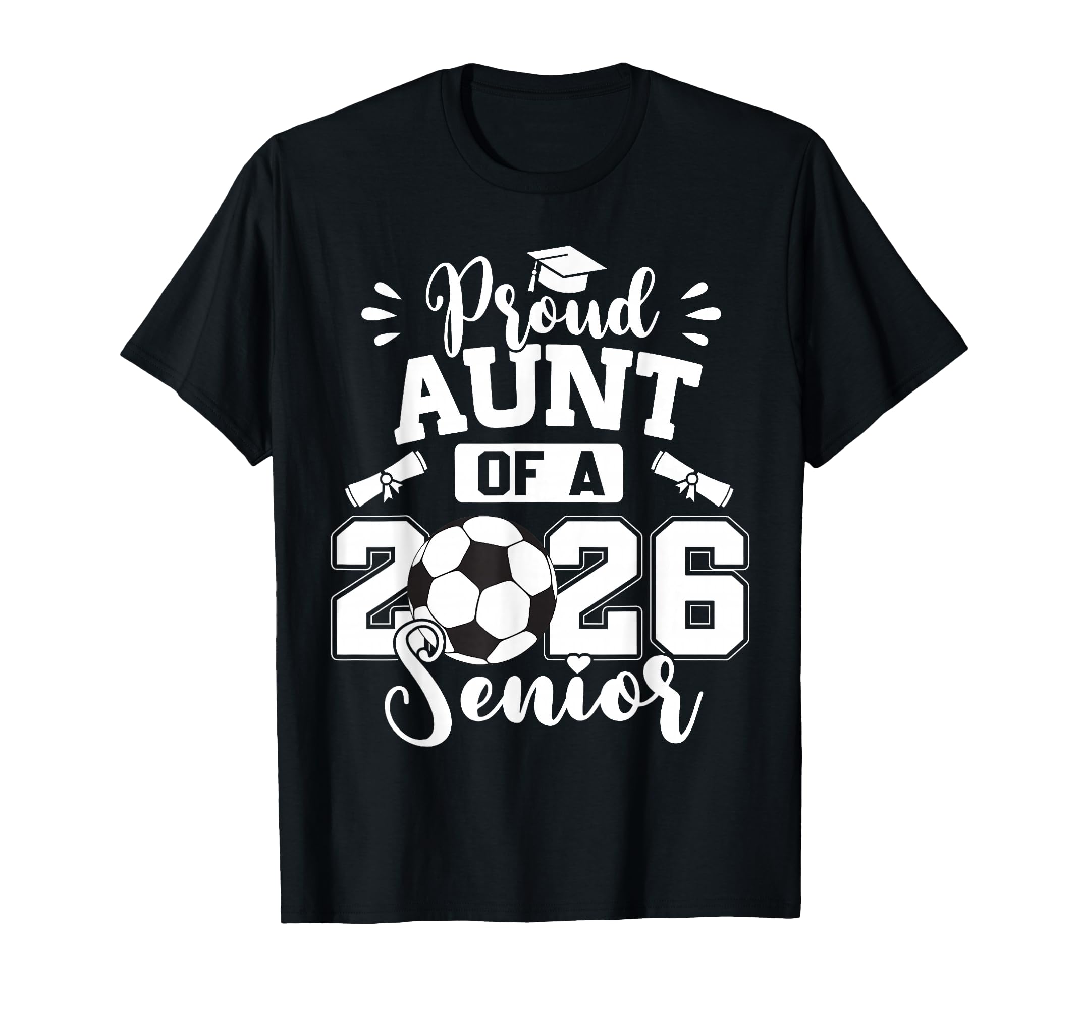 Proud Aunt 2026 Senior Soccer Ball T-Shirt - Streetwear Style for Adults - T-Shirt, Sweatshirt, Hoodie