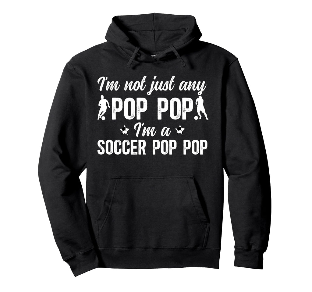 Im Soccer Pop Pop Soccer Player Pop Pop Hoodie - Unique Graphic Men Women - T-Shirt, Sweatshirt, Hoodie