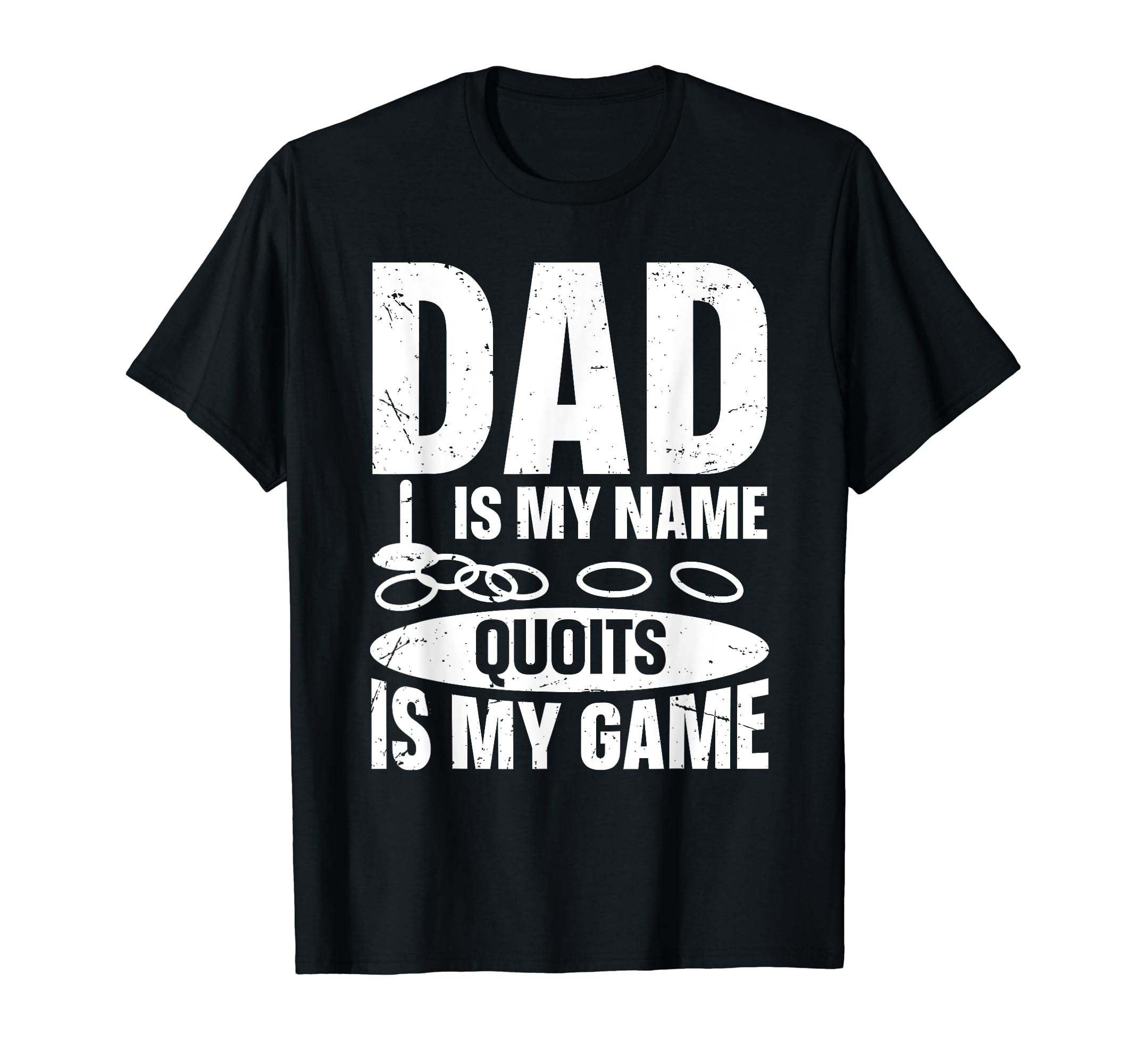 Dad Is My Name Quoits Is My Game T-Shirt - Casual Everyday Wear for Adults - T-Shirt, Sweatshirt, Hoodie