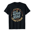 Its Not Dad Bod Its Fathers Figure T-Shirt - Aesthetic Graphic Men Women - T-Shirt, Sweatshirt, Hoodie