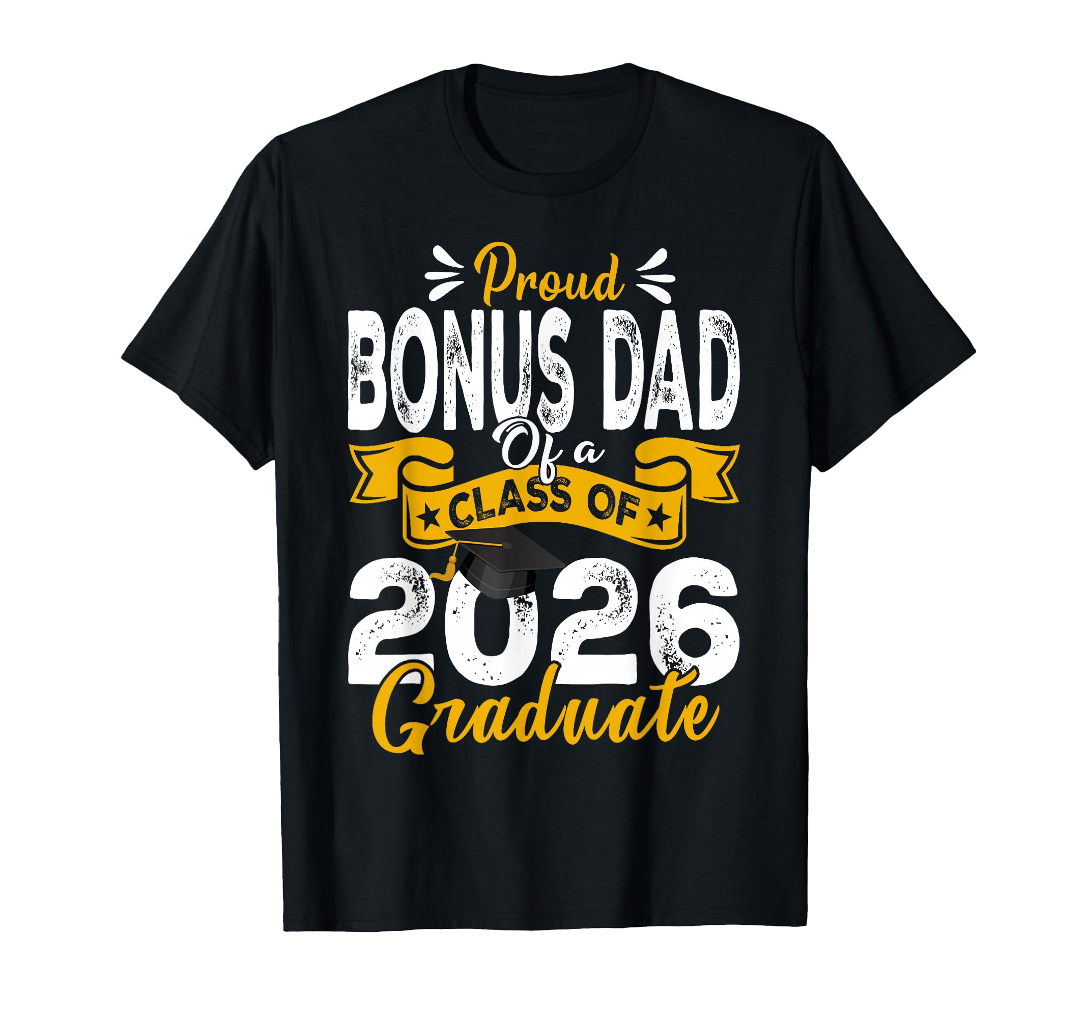 Proud Bonus Dad Class 2026 Graduate T-Shirt - Streetwear Style Men Women - T-Shirt, Sweatshirt, Hoodie