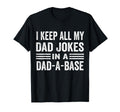 I Keep All My Dad Jokes Dad Base Dad Jokes T-Shirt - Novelty Apparel Unisex - T-Shirt, Sweatshirt, Hoodie