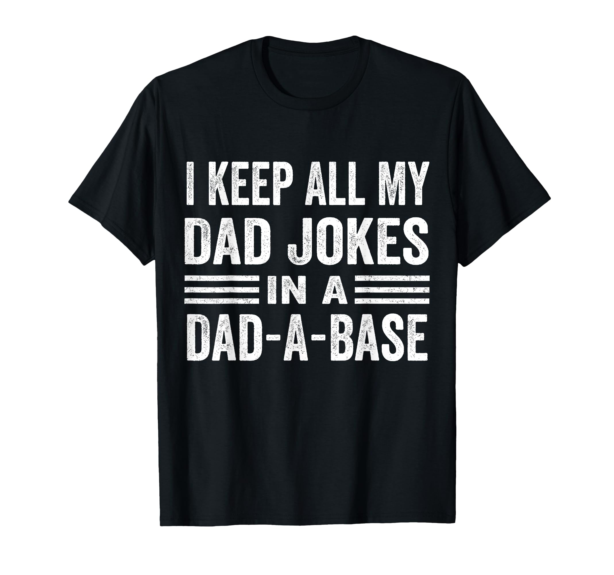 I Keep All My Dad Jokes Dad Base Dad Jokes T-Shirt - Novelty Apparel Unisex - T-Shirt, Sweatshirt, Hoodie