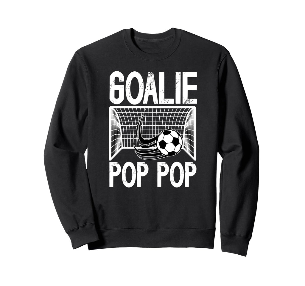 Soccer Goalie Pop Pop Soccer Keeper Sweatshirt - Streetwear Style Unisex - T-Shirt, Sweatshirt, Hoodie