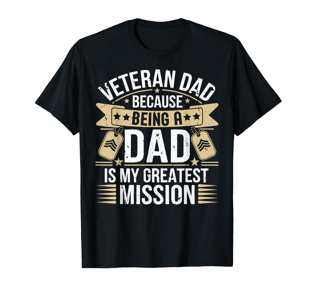 Because Being Dad Is My Greatest Mission T-Shirt - Novelty Apparel Unisex - T-Shirt, Sweatshirt, Hoodie