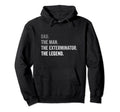 Dad Exterminator Legend Hoodie - Minimalist Print for Adults - T-Shirt, Sweatshirt, Hoodie