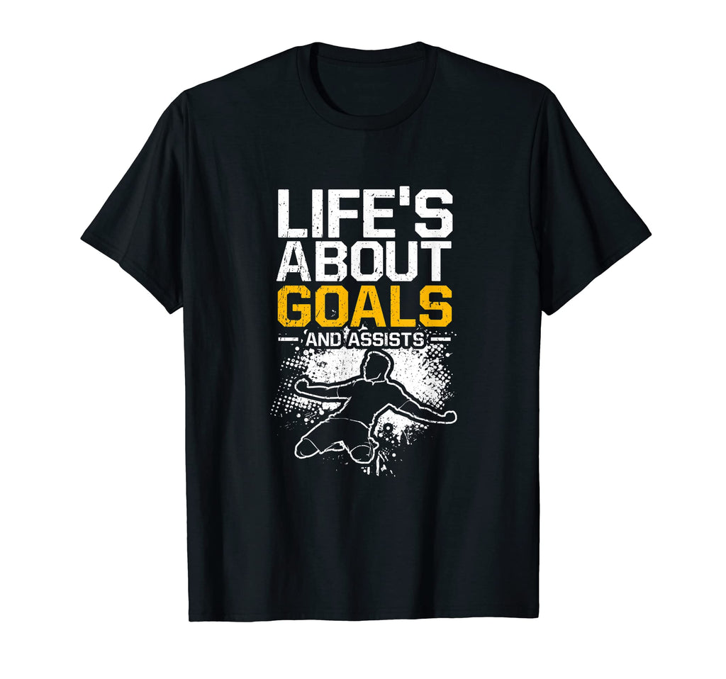 Lifes About Goals And Assists Funny T-Shirt - Custom Art Print Men Women - T-Shirt, Sweatshirt, Hoodie