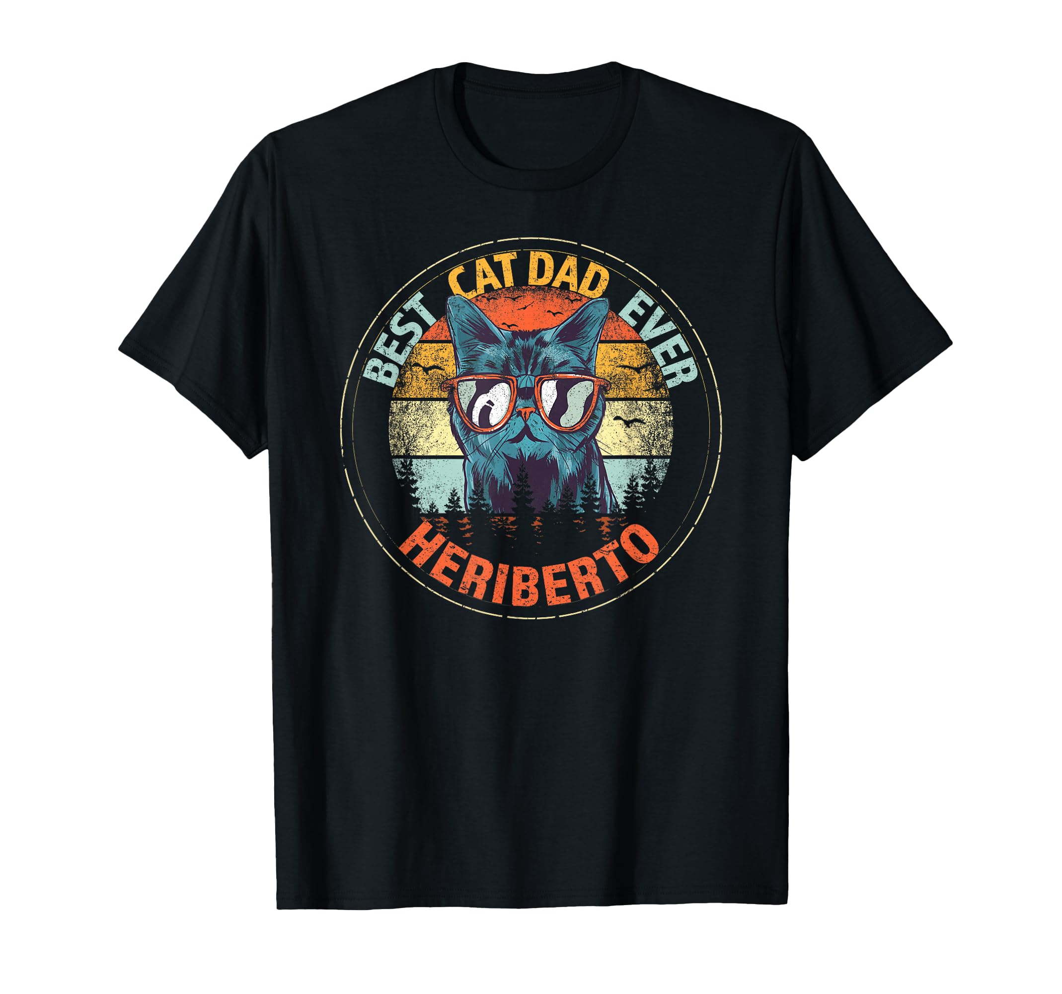 Heriberto Best Cat Dad Ever Funny Custom T-Shirt - Trendy Graphic Unisex - T-Shirt, Sweatshirt, Hoodie
