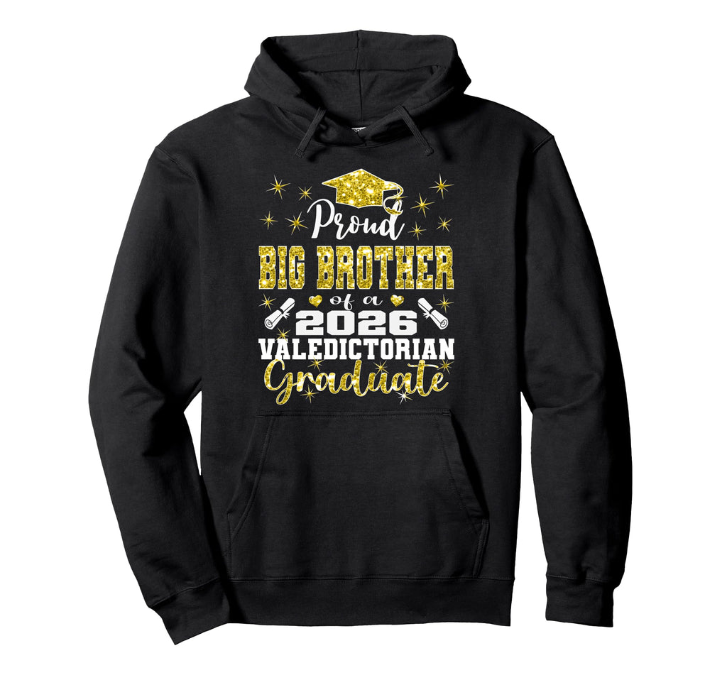 Proud Big Brother 2026 Valedictorian Hoodie - Fun Novelty Design Unisex - T-Shirt, Sweatshirt, Hoodie