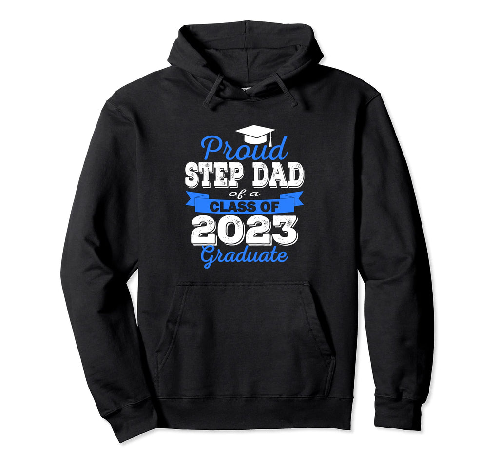 Super Proud Step Dad 2023 Graduate Awesome Hoodie - Graphic Print Unisex - T-Shirt, Sweatshirt, Hoodie