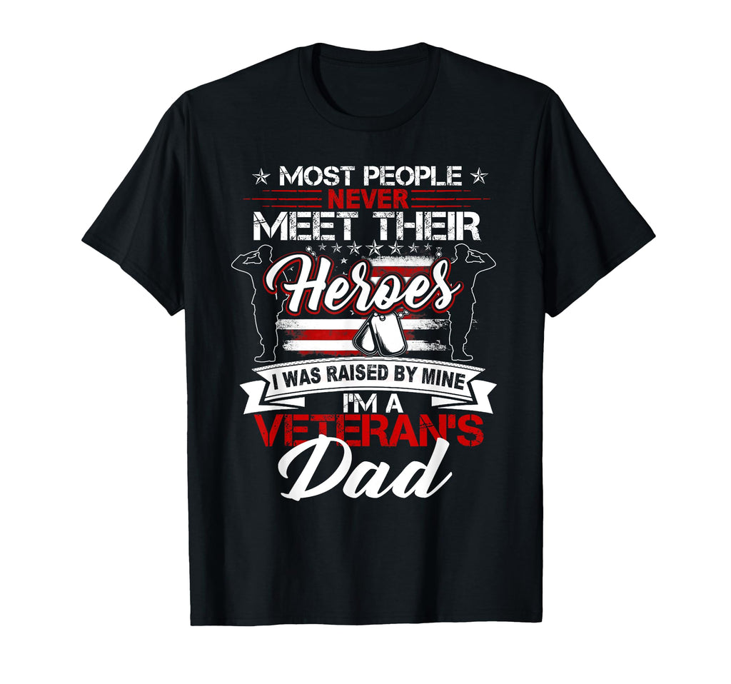 I Was Raised My Hero Proud Veterans T-Shirt - Fun Novelty Design Men Women - T-Shirt, Sweatshirt, Hoodie