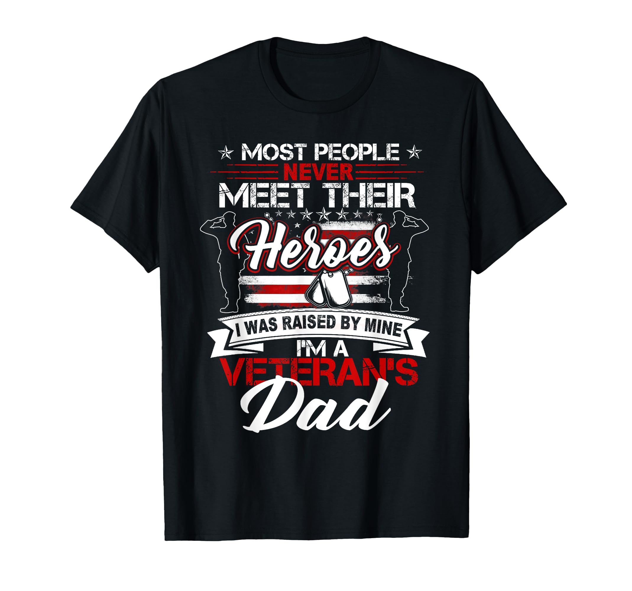 I Was Raised My Hero Proud Veterans T-Shirt - Fun Novelty Design Men Women - T-Shirt, Sweatshirt, Hoodie