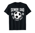 Soccer Senior Dad 2026 Last Half Soccer T-Shirt - Unique Graphic Unisex - T-Shirt, Sweatshirt, Hoodie
