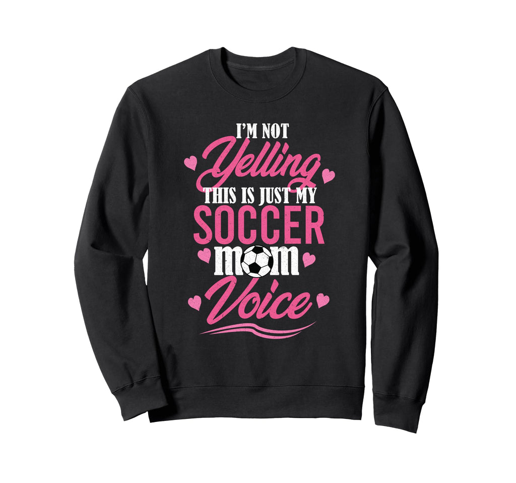 Im Not Yelling This Is Just My Sweatshirt - Trendy Graphic Men Women - T-Shirt, Sweatshirt, Hoodie
