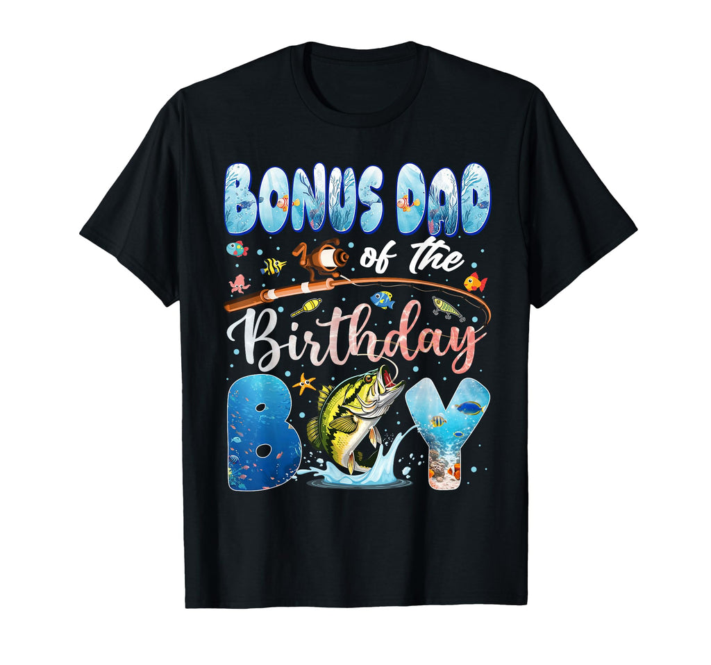 Bonus Dad Birthday Fishing Family T-Shirt - Fun Novelty Design Unisex - T-Shirt, Sweatshirt, Hoodie