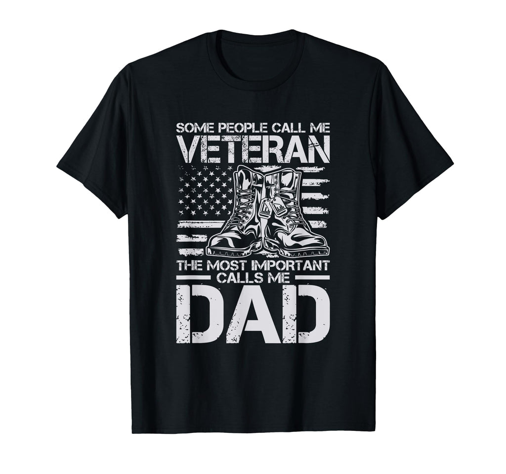 Some People Call Me Veteran Dad Veteran T-Shirt - Novelty Apparel Unisex - T-Shirt, Sweatshirt, Hoodie