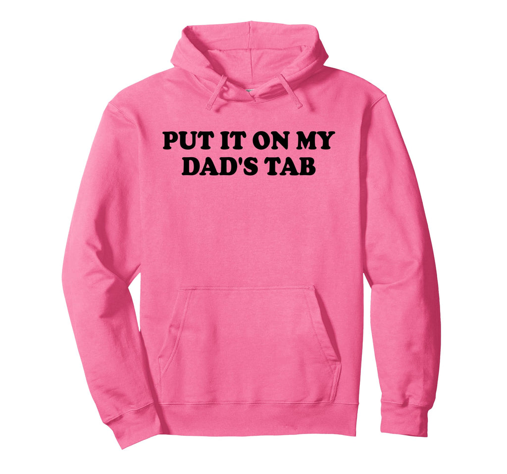 Put It My Dads Tab Daddys Im Not Hoodie - Streetwear Style for Adults - T-Shirt, Sweatshirt, Hoodie