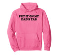 Put It My Dads Tab Daddys Im Not Hoodie - Streetwear Style for Adults - T-Shirt, Sweatshirt, Hoodie