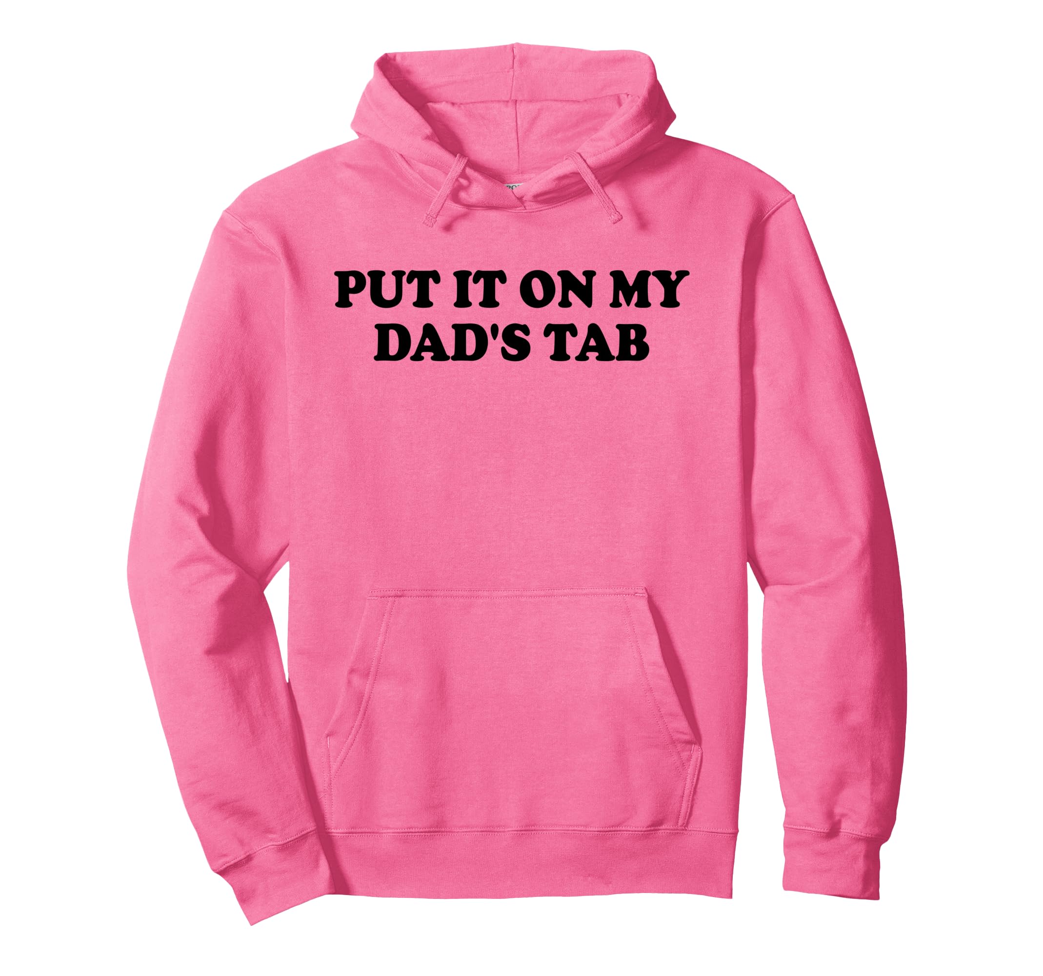 Put It My Dads Tab Daddys Im Not Hoodie - Streetwear Style for Adults - T-Shirt, Sweatshirt, Hoodie