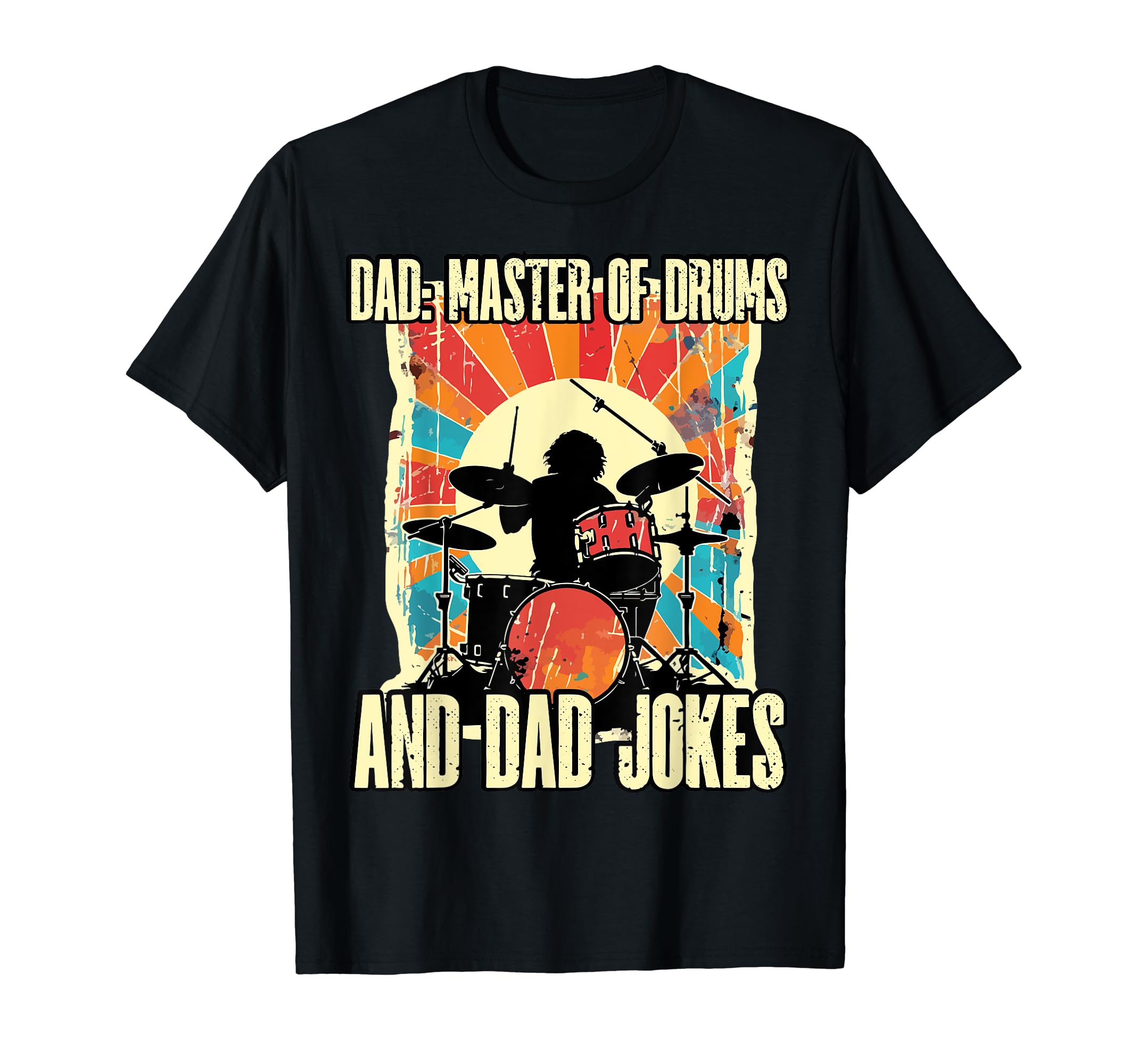 Drummer Dad Musician Fathers Day Daddy T-Shirt - Unique Graphic Men Women - T-Shirt, Sweatshirt, Hoodie