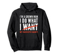 Funny Dad Father Im Grown I Do What My Hoodie - Custom Art Print Men Women - T-Shirt, Sweatshirt, Hoodie