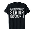 Dont Forget My Senior Discount Funny T-Shirt - Aesthetic Graphic Men Women - T-Shirt, Sweatshirt, Hoodie