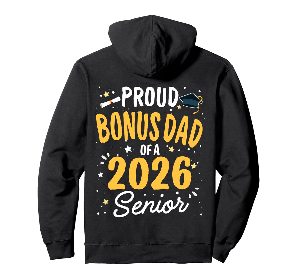 Proud Bonus Dad Class 2026 Senior Hoodie - Custom Art Print for Adults - T-Shirt, Sweatshirt, Hoodie