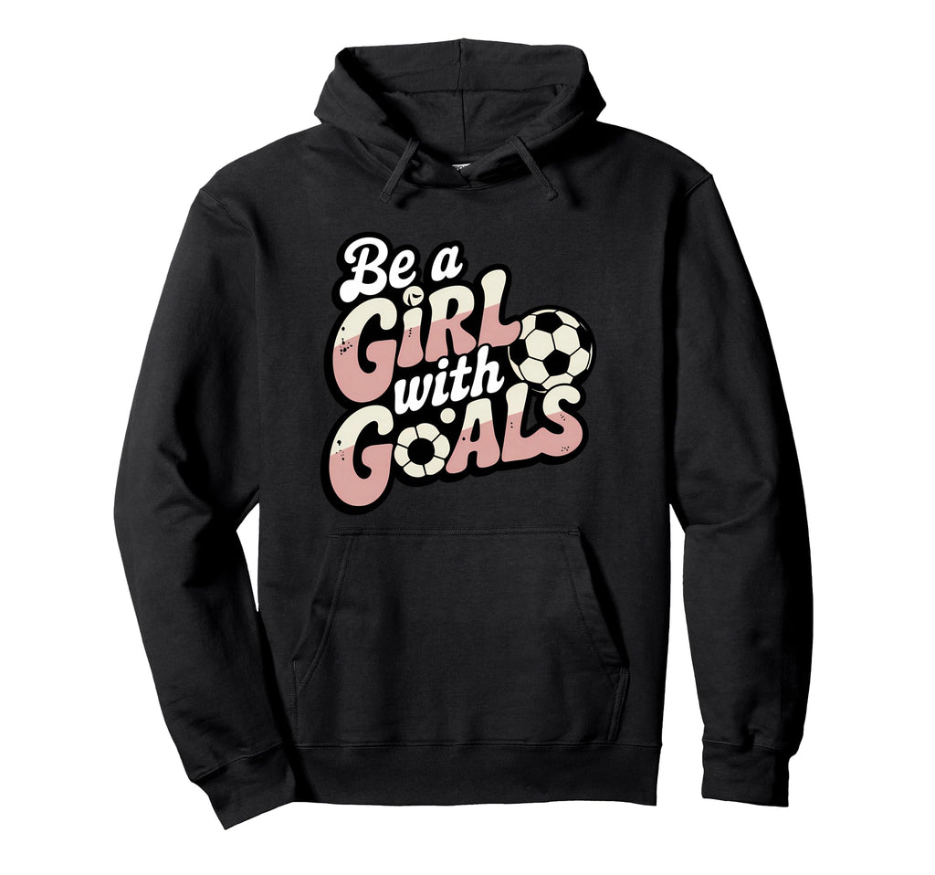 Be Goals Soccer Player Soccer Hoodie - Minimalist Print Men Women - T-Shirt, Sweatshirt, Hoodie