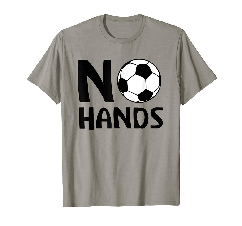 No Hands Soccer Player Soccer Goalie Funny T-Shirt - Unique Graphic Unisex - T-Shirt, Sweatshirt, Hoodie