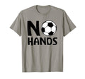 No Hands Soccer Player Soccer Goalie Funny T-Shirt - Unique Graphic Unisex - T-Shirt, Sweatshirt, Hoodie