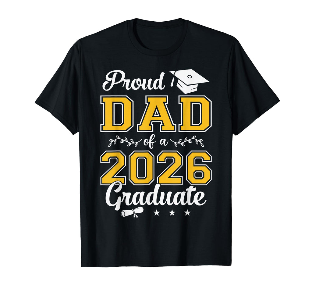 Proud Dad Class 2026 Graduate Senior T-Shirt - Novelty Apparel Unisex - T-Shirt, Sweatshirt, Hoodie
