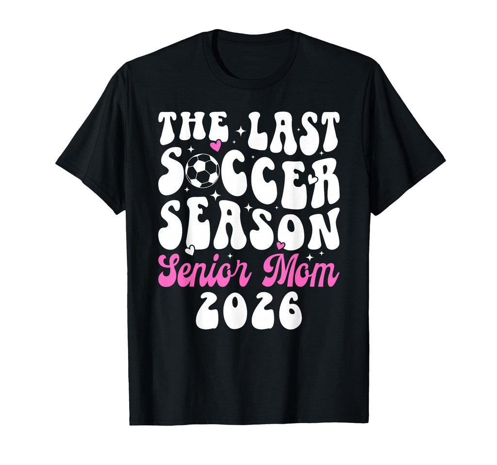 Last Soccer Season Soccer Senior Mom T-Shirt - Trendy Graphic for Adults - T-Shirt, Sweatshirt, Hoodie