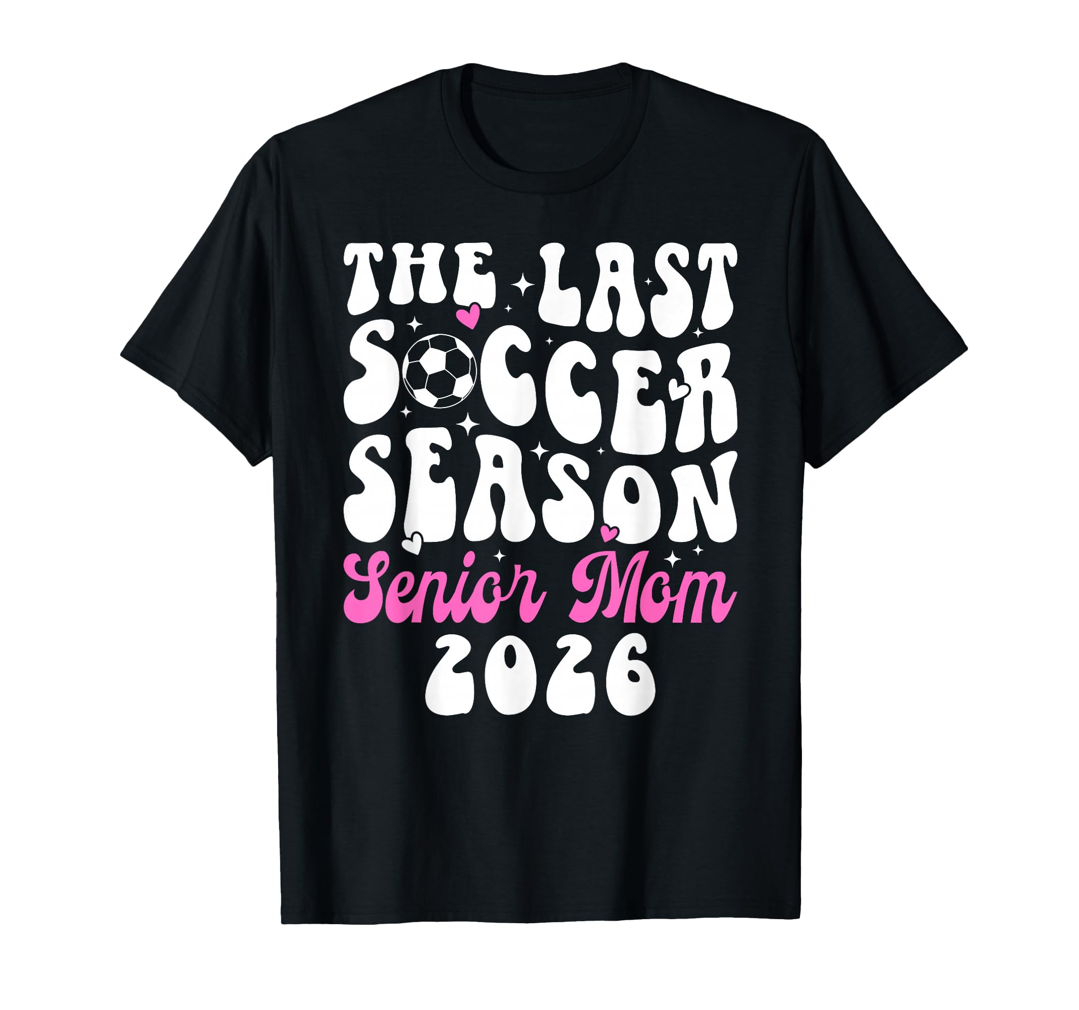 Last Soccer Season Soccer Senior Mom T-Shirt - Trendy Graphic for Adults - T-Shirt, Sweatshirt, Hoodie