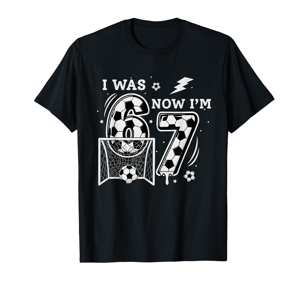 I Was 6 Now Im 7 Soccer Birthday 6 7 T-Shirt - Custom Art Print for Adults - T-Shirt, Sweatshirt, Hoodie