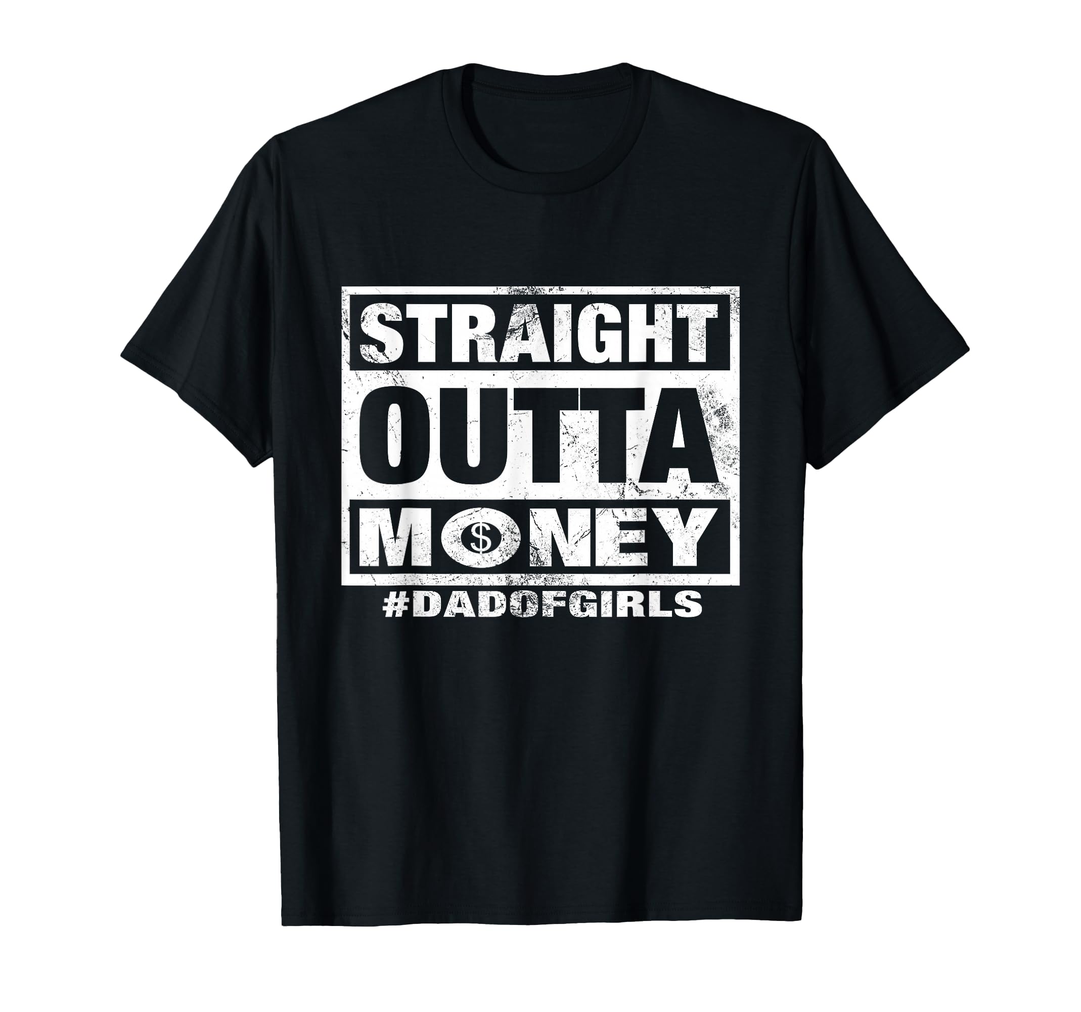 Straight Outta Money Dad Funny T-Shirt - Fun Novelty Design Men Women - T-Shirt, Sweatshirt, Hoodie