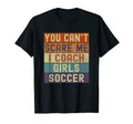Funny You Cant Scare Me I Coach Soccer T-Shirt - Novelty Apparel Men Women - T-Shirt, Sweatshirt, Hoodie