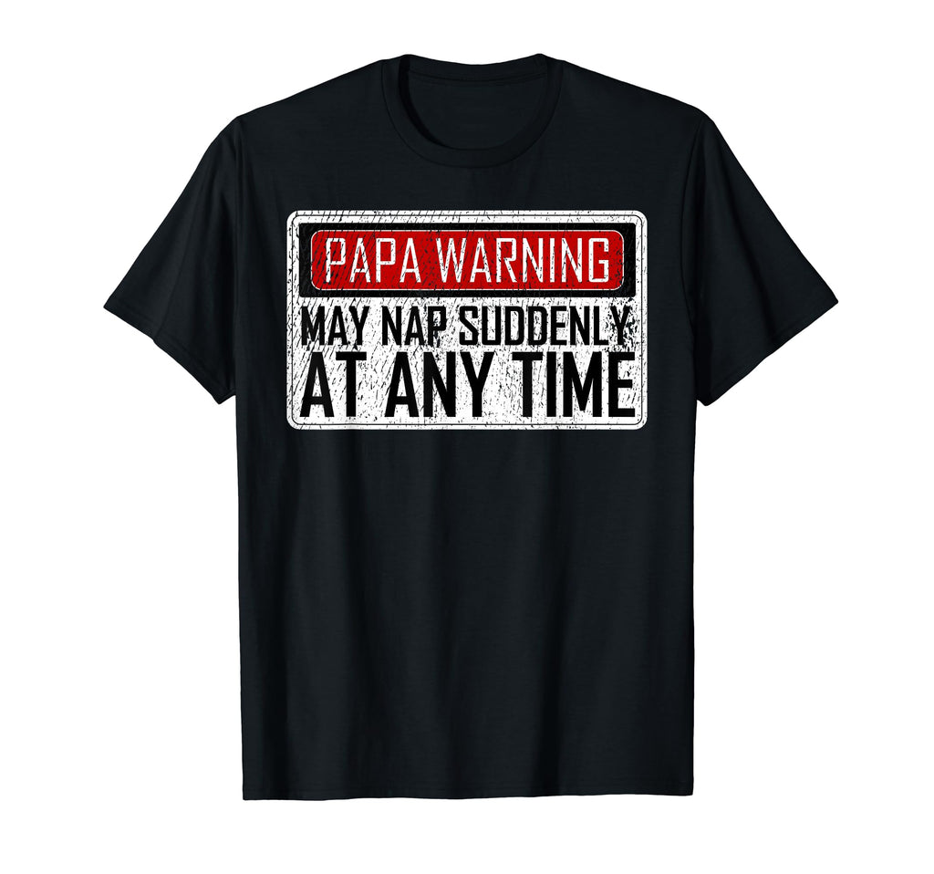 Mens Funny Papa Warning Sign May Nap T-Shirt - Aesthetic Graphic Men Women - T-Shirt, Sweatshirt, Hoodie